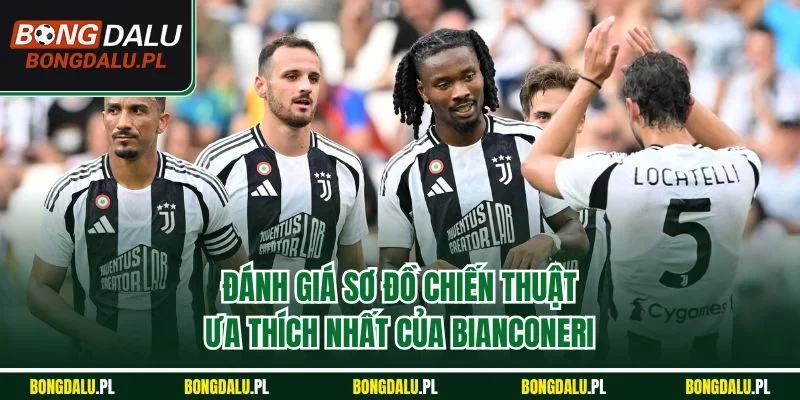 Đánh giá sơ đồ chiến thuật ưa thích nhất của Bianconeri