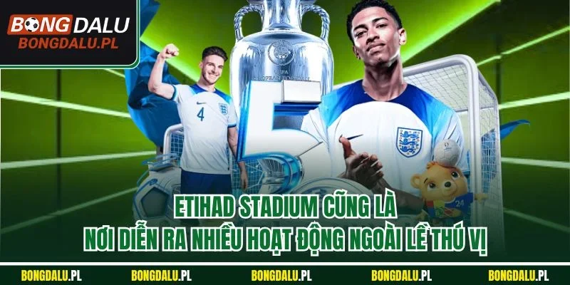 Etihad Stadium cũng là nơi diễn ra nhiều hoạt động ngoài lề thú vị