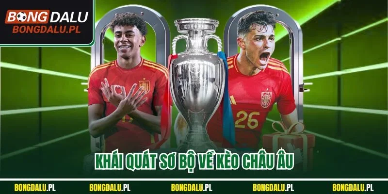 Khái quát sơ bộ về kèo châu Âu