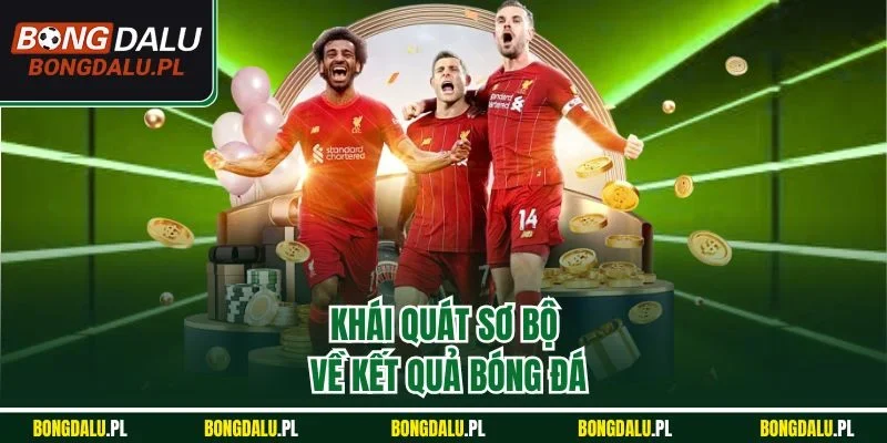 Khái quát sơ bộ về kết quả bóng đá
