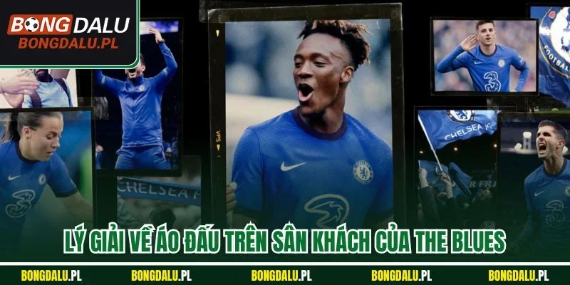 Lý giải về áo đấu trên sân khách của The Blues