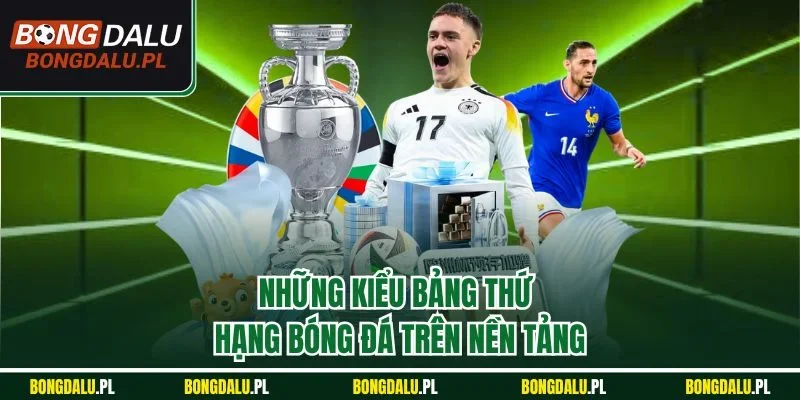 Những kiểu bảng thứ hạng bóng đá trên nền tảng