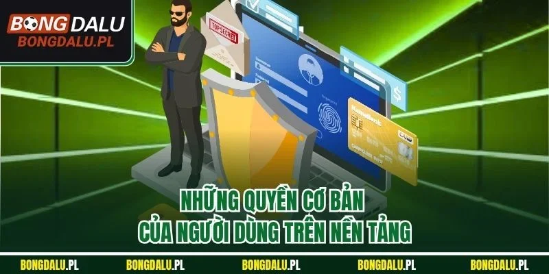 Những quyền cơ bản của người dùng trên nền tảng