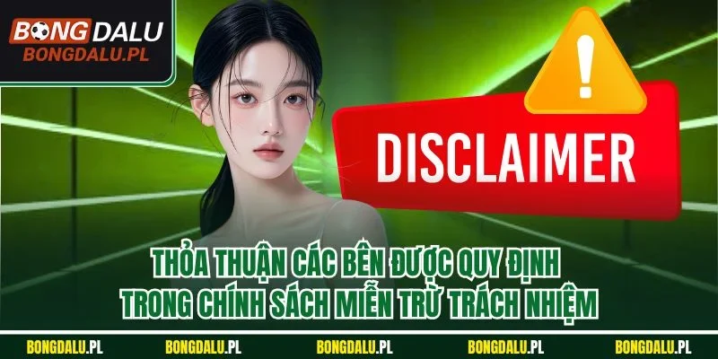 Thỏa thuận các bên được quy định trong chính sách miễn trừ trách nhiệm