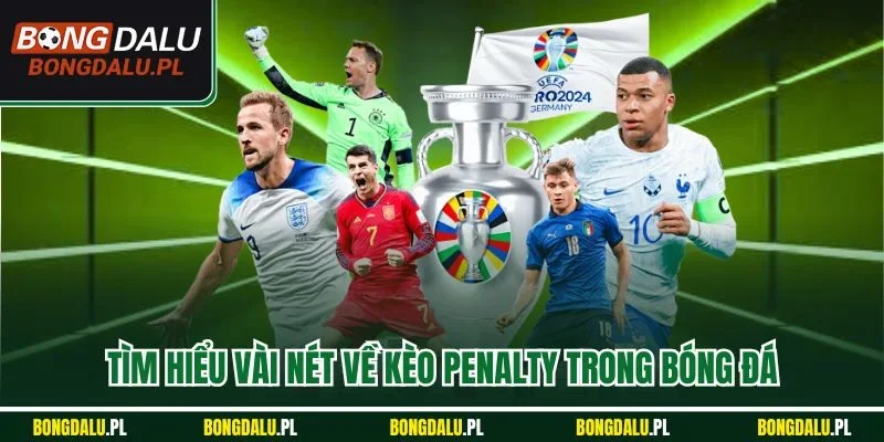 Tìm hiểu vài nét về kèo Penalty trong bóng đá